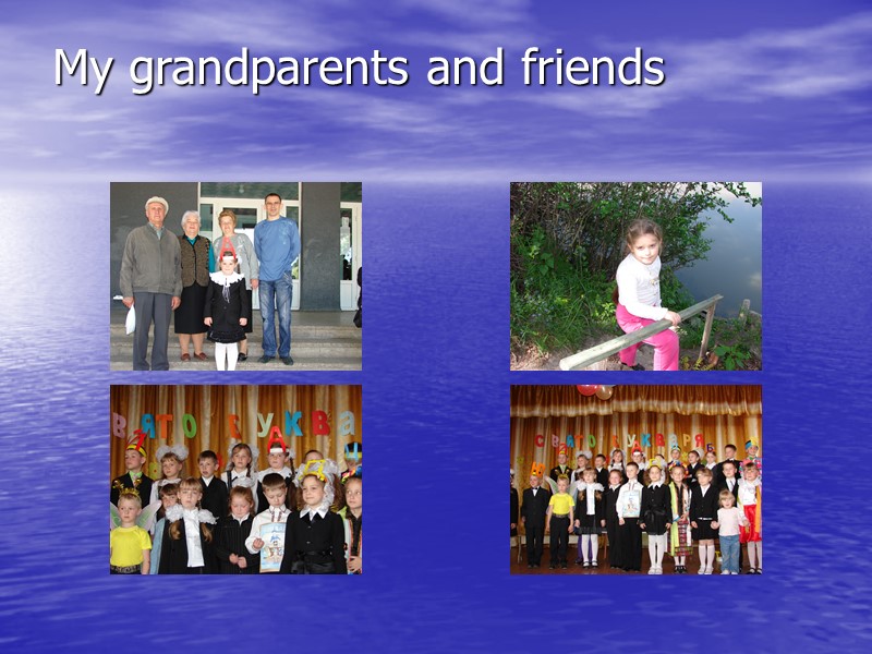 My grandparents and friends